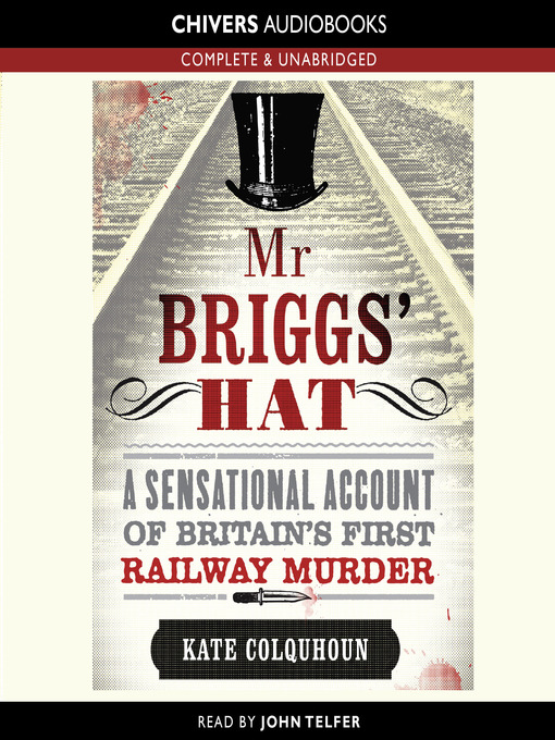 Mr Briggs' Hat (MP3): A Sensational Account of Britain's First Railway Murder